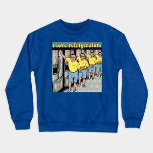 i love refrigerators Crewneck Sweatshirt